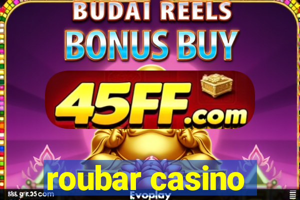 roubar casino